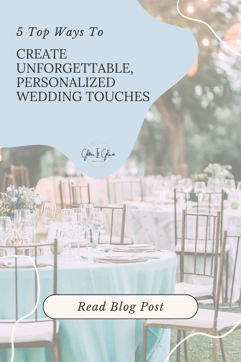 Life’s Biggest Moments: Creating Unforgettable, Personalized Wedding Touches